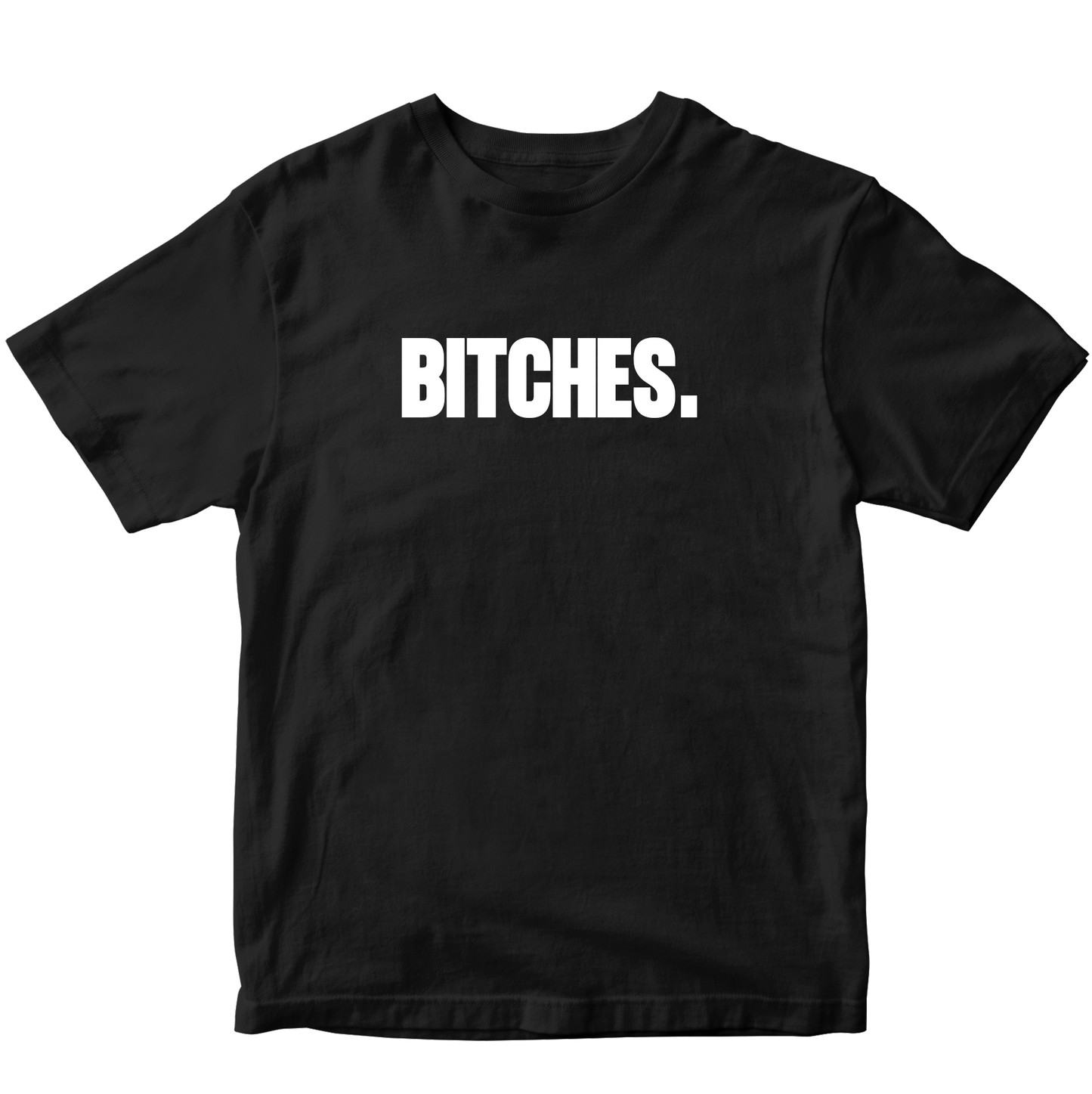 BITCHES T-SHIRT