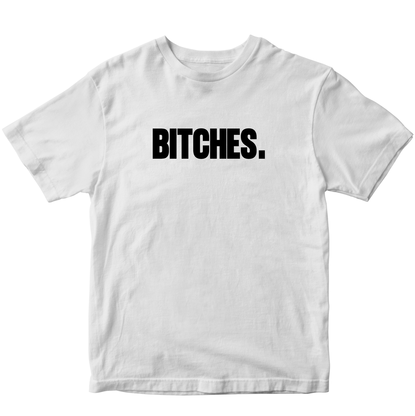 BITCHES T-SHIRT
