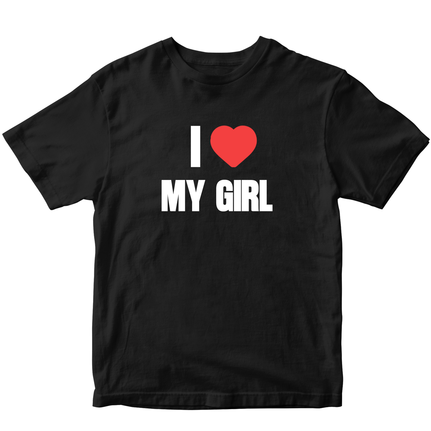 I LOVE MY GIRL T-SHIRT