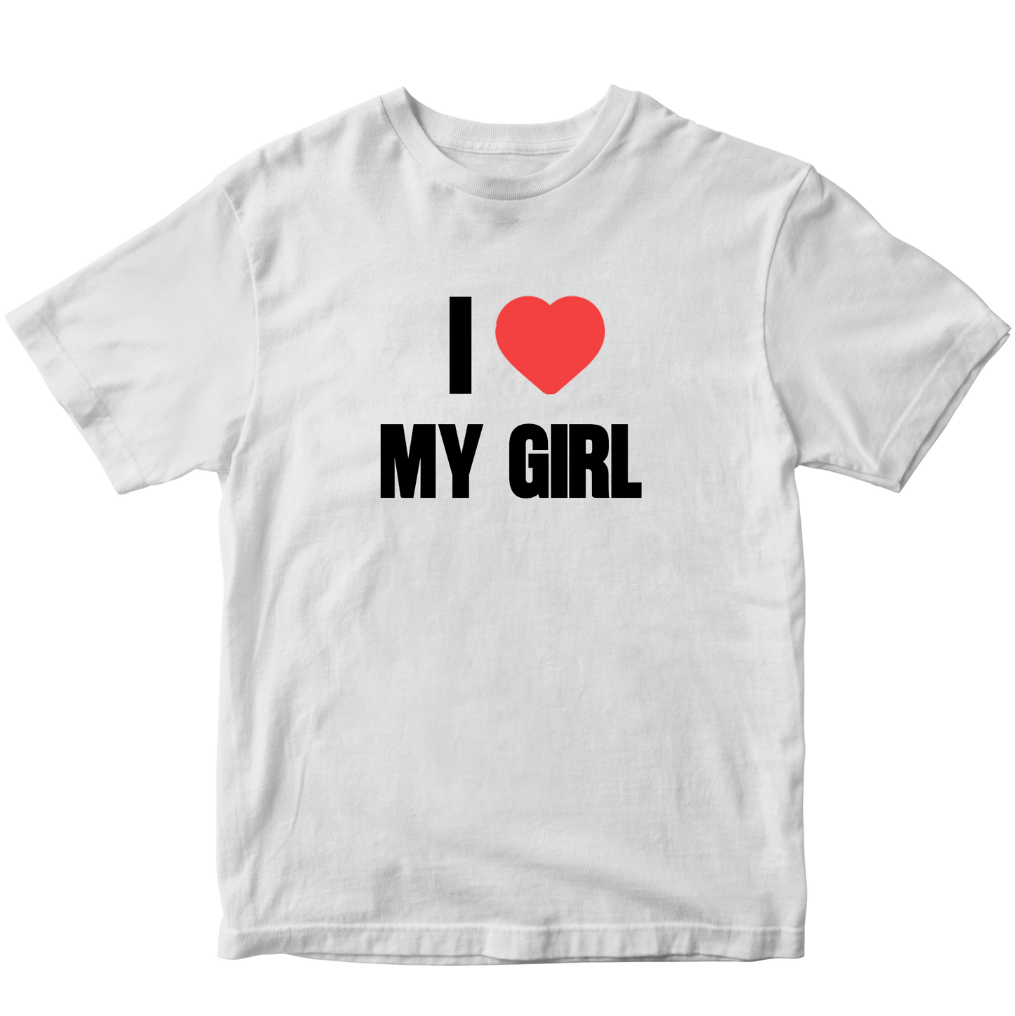 I LOVE MY GIRL T-SHIRT