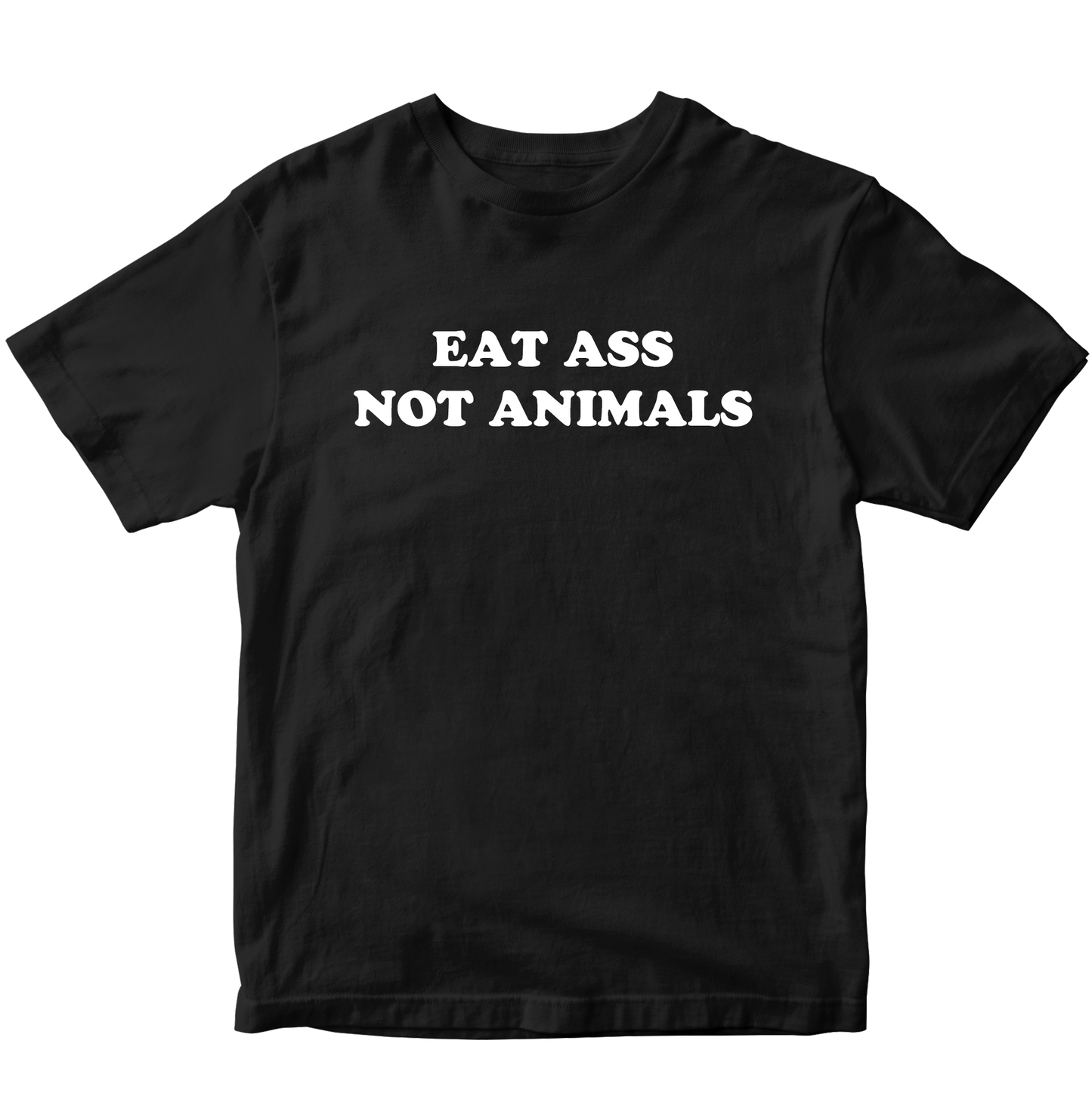 EAT ASS NOT ANIMALS T-SHIRT