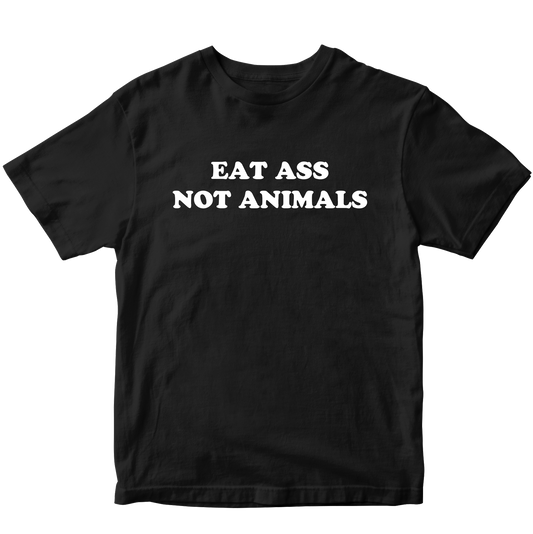 EAT ASS NOT ANIMALS T-SHIRT