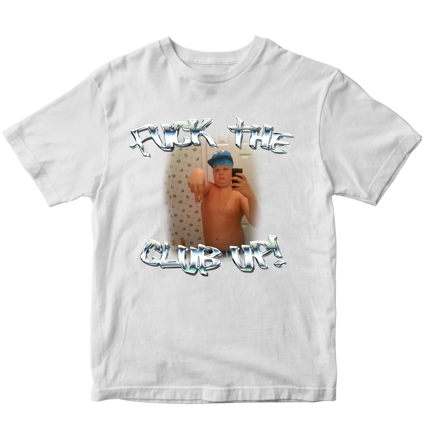FUCK THE CLUB UP T-SHIRT