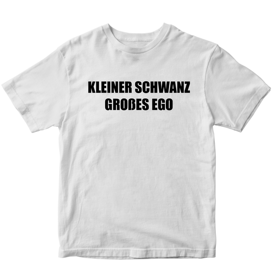 KLEINER SCHWANZ GROßES EGO T-SHIRT